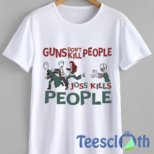 Joss Kills People T Shirt For Men Women And Youth