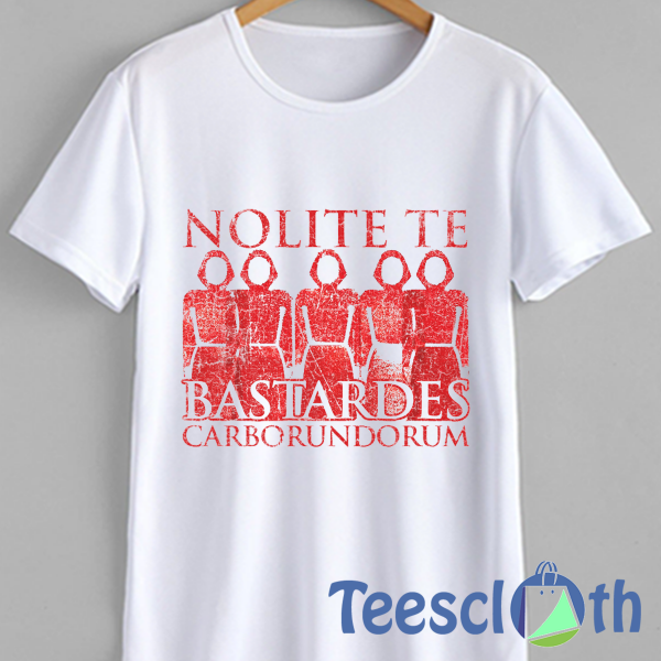 Nolite Te Bastardes T Shirt For Men Women And Youth