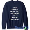 They Don’t Know Sweatshirt Unisex Adult Size S to 3XL