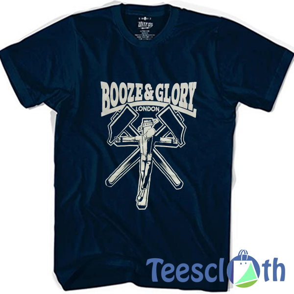 Booze and Glory T Shirt For Men Women And Youth