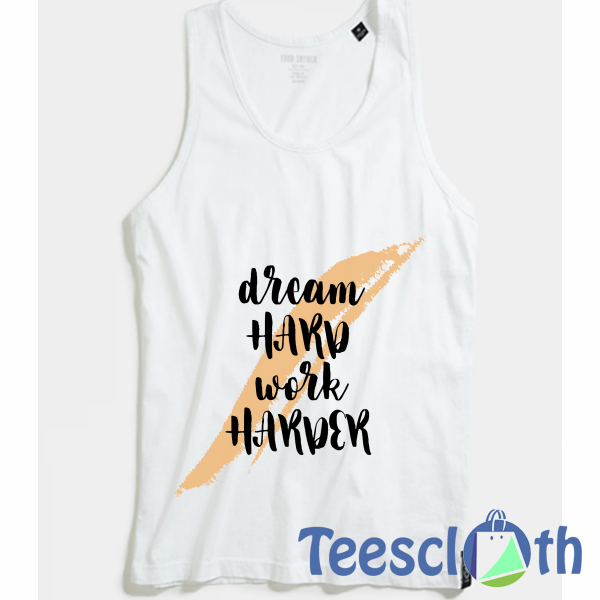 Dream Hard Work Tank Top Men And Women Size S to 3XL