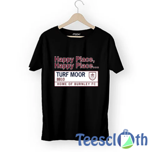 Happy Place Burnley T Shirt For Men Women And Youth