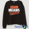 John Means Business Sweatshirt Unisex Adult Size S to 3XL