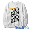 No Pain No Gain Sweatshirt Unisex Adult Size S to 3XL