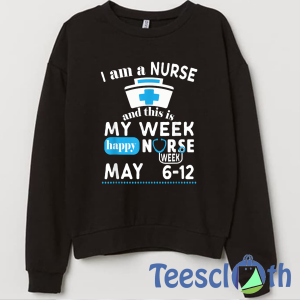 Nurses Week May Sweatshirt Unisex Adult Size S to 3XL