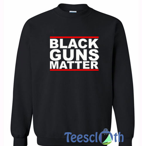 Black Guns Matter Sweatshirt